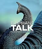 Elephant Talk The Surprising Science Of Elephant Communication English Edition