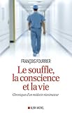 Le Souffle La Conscience Et La Vie Chroniques Dun Mdecin Ranimateur
