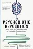 The Psychobiotic Revolution Mood Food And The New Science Of The Gutbrain Connection English Edition