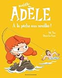 Mortelle Ad%C3%A8le, Tome 12: %C3%A0 La P%C3%AAche Aux Nouilles !