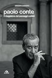 Paolo Conte Il Viaggiatore Dei Paesaggi Cantati Italian Edition