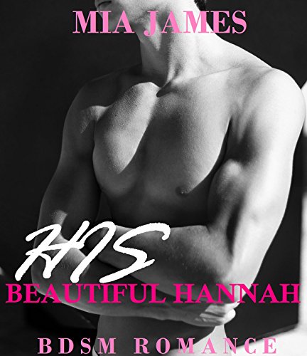 His Beautiful Hannah (Collection) (As: Mia James) cover