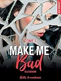 Make Me Bad   Tome 1