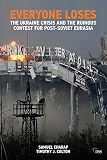 Everyone Loses The Ukraine Crisis And The Ruinous Contest For Postsoviet Eurasia Adelphi Book 460 English Edition