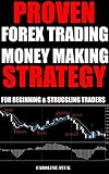 Forex Trading Proven Forex Trading Money Making Strategy Just 15 Minutes A Day Forex Trading Strategies Fx Trading Strategies Forex Trading For And Struggling Traders English Edition