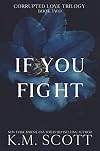 If You Fight (Corrupted Love Book 2)