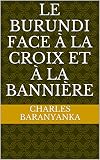 Le Burundi Face La Croix Et La Bannire