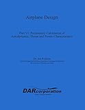 Airplane Design Part Vi Preliminary Calculation Of Aerodynamic Thrust And Power Characteristics English Edition