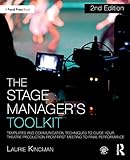 The Stage Managers Toolkit Templates And Communication Techniques To Guide Your Theatre Production From First Meeting To Final Performance The Focal Press Toolkit Series