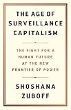The Age Of Surveillance Capitalism The Fight For A Human Future At The New Frontier Of Power