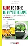 Guide De Poche De Phytothrapie Parce Quil Y A Forcment Une Plante Qui Vous Fera Du Bien Santeforme