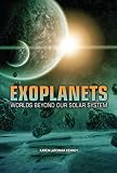 Exoplanets Worlds Beyond Our Solar System