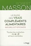 Le Guide Des Vrais Compl%C3%A9ments Alimentaires : Naturels Et Efficaces