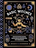 Basic Witches How To Summon Success Banish Drama And Raise Hell With Your Coven English Edition