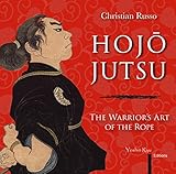 Hojojutsu The Warriors Art Of The Rope English Edition