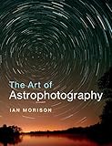 The Art Of Astrophotography English Edition