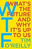 Wtf Whats The Future And Why Its Up To Us English Edition