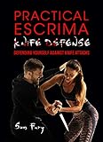 Practical Escrima Knife Defense Filipino Martial Arts Knife Defense Training Self Defense Book 9 English Edition