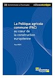 La Politique Agricole Commune Pac Au Coeur De La Construction Europenne Rflexe Europe Institutions Politiques