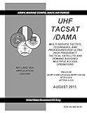 Fm 60290 Mcrp 330b5 Nttp 6029 Afttpi 3253 Uhf Tacsat Dama Tactics Techniques And Procedures For Ultra High Frequency Tactical Satellite And Demand Assigned Multiple Access Operations