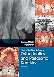 Clinical Problem Solving In Orthodontics And Paediatric Dentistry Ebook Clinical Problem Solving In Dentistry English Edition