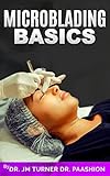 Microblading Basics Microblading Is The Latest Innovative Procedure Guaranteed To Give You The Most Naturallooking Perfectly Arched Sexy Brows Of Your Life English Edition