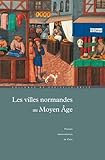 Les Villes Normandes Au Moyen Ge Histoire