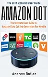 Amazon Echo Dot The Ultimate User Guide To Amazon Echo Dot 2nd Generation For Newbie English Edition