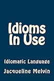 Idioms In Use Idiomatic Language Idioms In Use Book 2 English Edition
