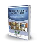 Designs And Floor Plans For Shipping Container Homes A Book Filled With Designs And Floor Plans For Container Home Construction English Edition