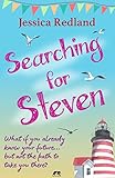 Searching For Steven What If You Already Know Your Future But Not The Path To Take You There Welcome To Whitsborough Bay Book 1 English Edition