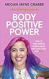 Body Positive Power How To Stop Dieting Make Peace With Your Body And Live English Edition