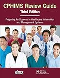 Cphims Review Guide Preparing For Success In Healthcare Information And Management Systems Himss Book Series