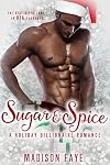Sugar & Spice: A Holiday Billionaire Romance