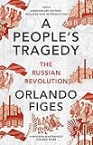 A Peoples Tragedy The Russian Revolution Centenary Edition With New Introduction English Edition