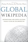 Global Wikipedia International And Crosscultural Issues In Online Collaboration English Edition