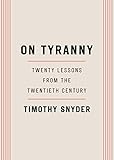 On Tyranny Twenty Lessons From The Twentieth Century English Edition