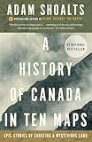 A History Of Canada In Ten Maps Epic Stories Of Charting A Mysterious Land