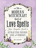 The Modern Witchcraft Book Of Love Spells Your Complete Guide To Attracting Passion Love And Romance English Edition