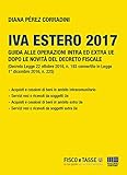 Iva Estero 2017 Guida Alle Operazioni Intra Ed Extra Ue Dopo Le Novit Del Decreto Fiscale Italian Edition