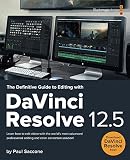 The Definitive Guide To Editing With Davinci Resolve 125 Blackmagic Design Learning Series English Edition