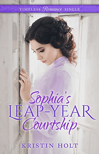 Sophia's Leap-Year Courtship (By: Kristin Holt) cover