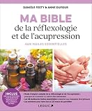 Ma Bible De La Rflexologie Et De Lacupression Aux Huiles Essentielles