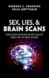 Sex Lies And Brain Scans How Fmri Reveals What Really Goes On In Our Minds English Edition