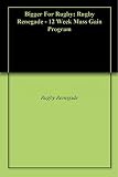 Bigger For Rugby Rugby Renegade 12 Week Mass Gain Program English Edition