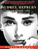 Audrey Hepburn A Charmed Life