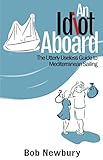 An Idiot Aboard The Utterly Useless Guide To Mediterranean Sailing English Edition