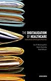 The Digitalization Of Healthcare Electronic Records And The Disruption Of Moral Orders English Edition