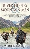 River Hippies Mountain Men Adventures Of A 21st Century Mountain Man