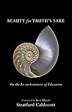 Beauty For Truths Sake On The Reenchantment Of Education English Edition